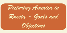 Picturing America in RussiaGoals and Objectives