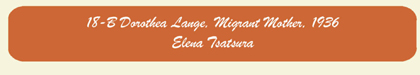 18-B Dorothea Lange, Migrant Mother, 1936
